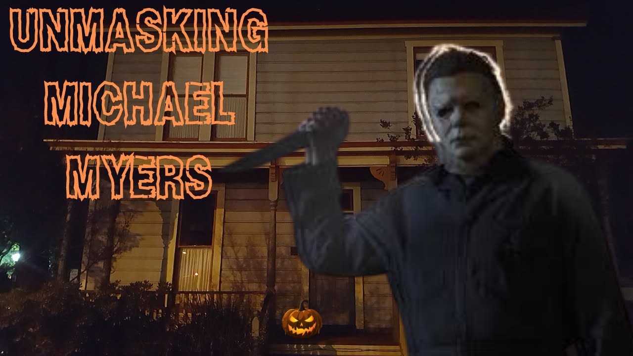 Michael myers! (unmasking him! ) who is he?